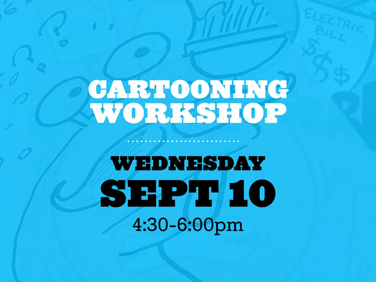 Cartooning Workshop, Wednesday September 10