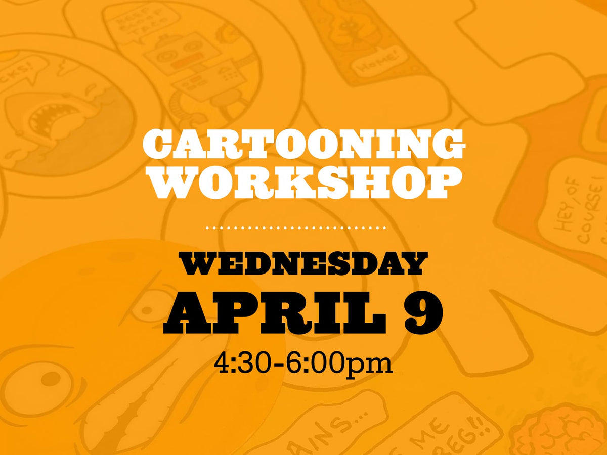 Cartooning Workshop, Wednesday April 9