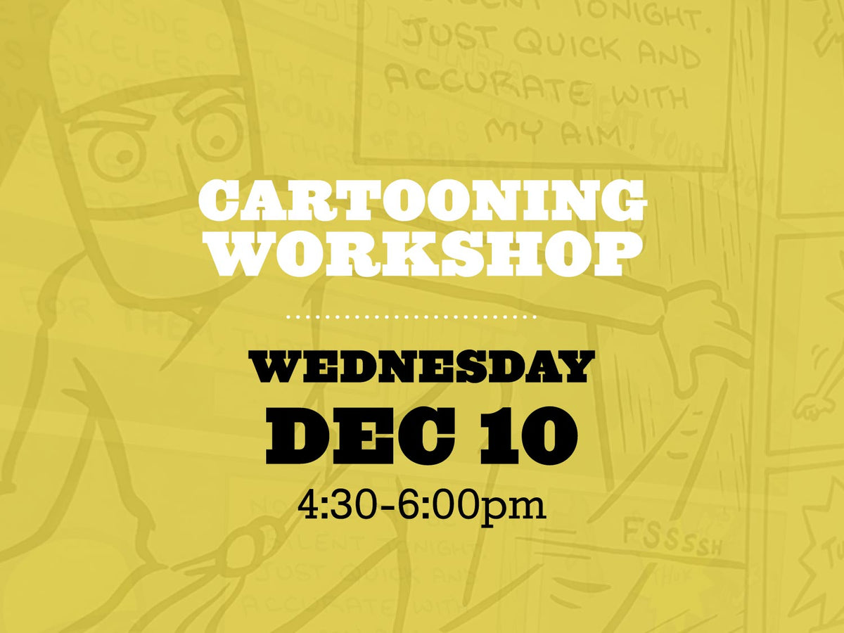 Cartooning Workshop, Wednesday December 10