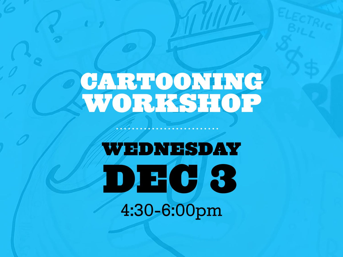 Cartooning Workshop, Wednesday December 3