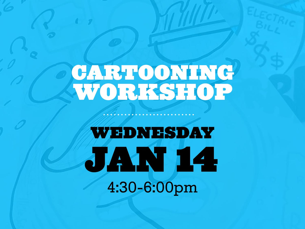Cartooning Workshop, Wednesday January 14