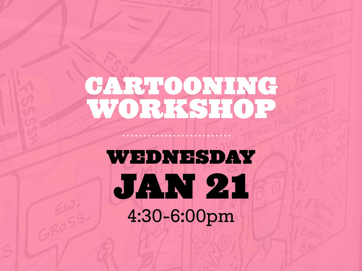 Cartooning Workshop, Wednesday January 21