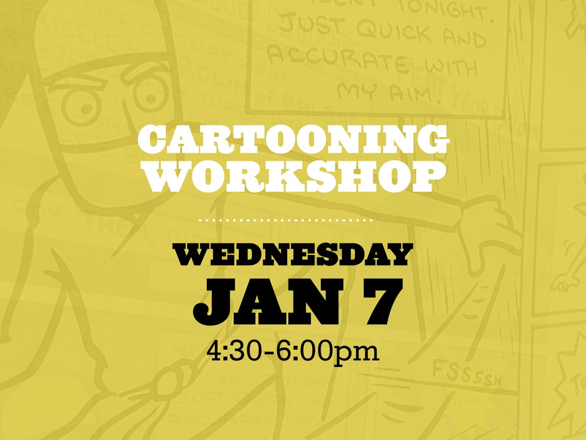 Cartooning Workshop, Wednesday January 7